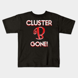 Cluster B Gone! Narcissistic Abuse Survival Kids T-Shirt